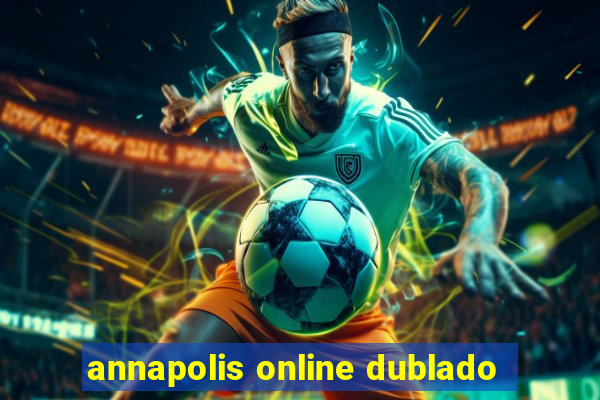 annapolis online dublado